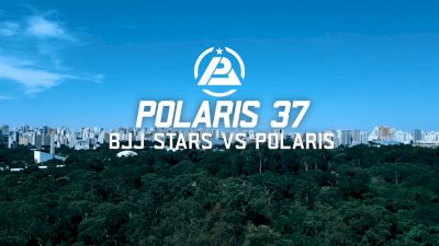 POLARIS 37 Prologue: Polaris vs BJJ Stars