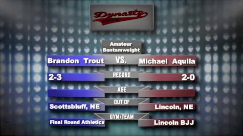 Michael Aquila vs. Brandon Trout Dynasty 35