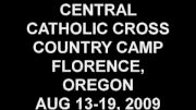 CENTRAL CATHOLIC CROSS COUNTRY CAMP FLORENCE, OREGON AUG 13-19, 2009