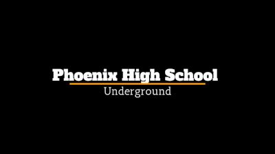 Phoenix HS "Underground"