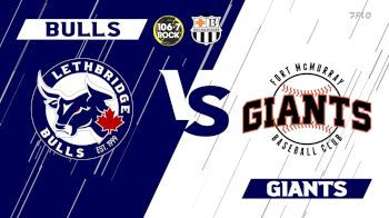Replay: Giants vs Lethbridge Bulls - DH | Jul 26 @ 4 PM