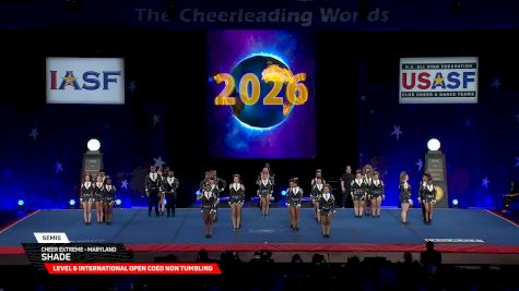 Cheer Extreme - Maryland - Shade [2026 L6 International Open Coed Non Tumbling Semis] 2026 The Cheerleading Worlds