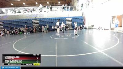 90 lbs Cons. Semi - Trig Buckingham, Legacy Wrestling Academy vs Weston Block, Team Real Life