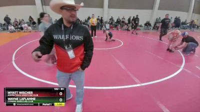 84 lbs Round 2 - Wyatt Wischer, Austin Texas Wrestling Club vs Wayne LaFlamme, Cypress Wrestling Club