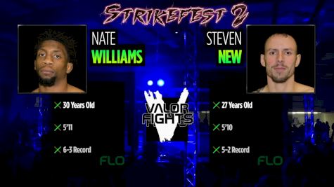 Nate Williams vs. Steven New - Valor Fights - Strikefest 2 Replay