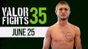 Valor Fights 35 Official Preview