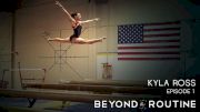 Beyond The Routine: Kyla Ross (Episode 1)