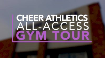 Cheer Athletics: All-Access Gym Tour