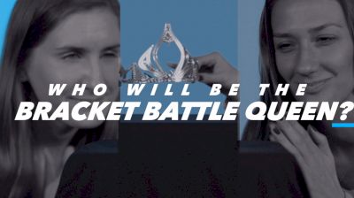 Who Will be the Bracket Battle Queen?