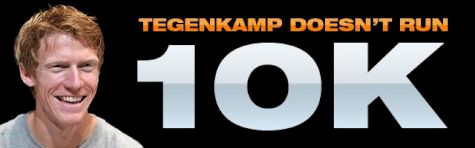 Does Teg Run the 10K?
