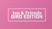 2018 Giro d'Italia Spectacular – Ian & Friends