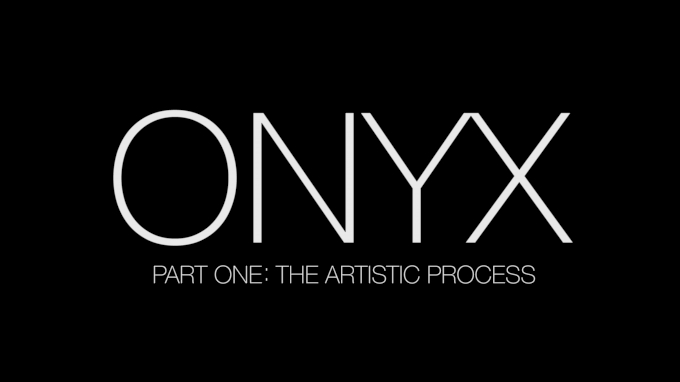 Onyx The Artistic Process Part 1