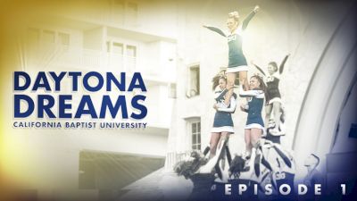 Daytona Dreams: California Baptist University (Episode 1)