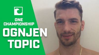 ONE: Ognjen Topic Pre-Fight Interview