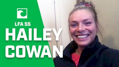 LFA 55: Hailey Cowan Interview