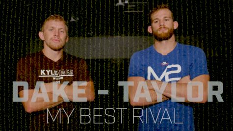 My Best Rival: Kyle Dake & David Taylor