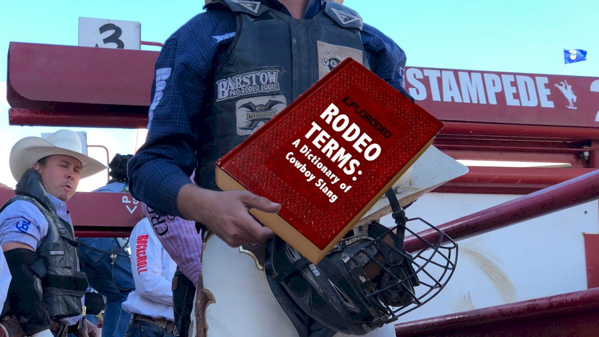 Rodeo Terms: FloRodeo's Full Dictionary Of Cowboy Slang