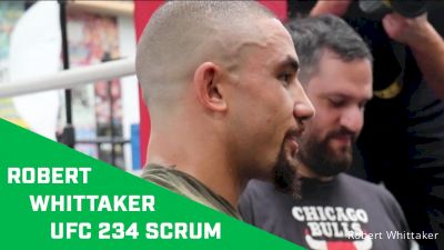 UFC 234 Video: Robert Whittaker Scrum