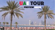 UAE Tour Preview Show | GC And Sprint Showdown