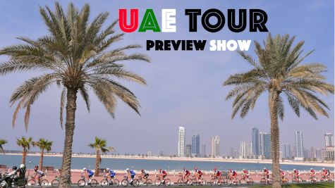 UAE Tour Preview Show | GC And Sprint Showdown