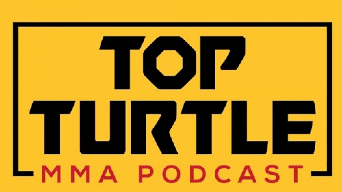 Top Turtle MMA Podcast (Episode 247)