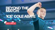 Beyond The Match: Ice Cole Abate
