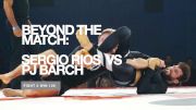 Beyond The Match: Sergio Rios vs PJ Barch