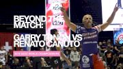 Beyond The Match: Garry Tonon vs Renato Canuto