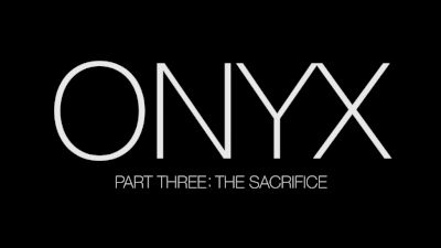 ONYX: The Sacrifice (Part 3)