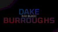 Bad Blood: Dake vs Burroughs