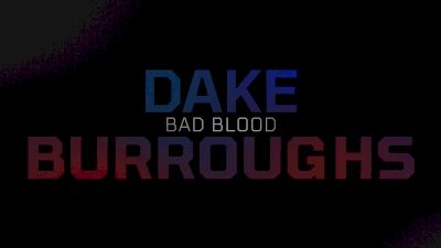 Bad Blood: Dake vs Burroughs