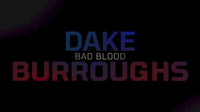 Bad Blood: Dake vs Burroughs