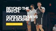 Beyond The Match: Gordon Ryan Silences The Doubters