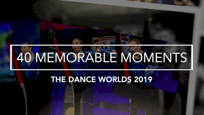 40 Memorable Moments From The Dance Worlds 2019