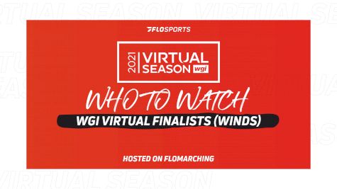 Who To Watch: Groups, Ensembles, & Solos In WGI Virtual Finals (Winds)