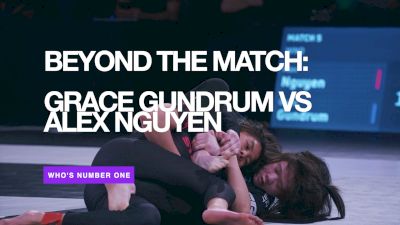 Beyond the Match: Grace Gundrum vs Alex Nguyen