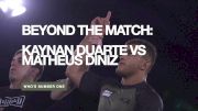 Beyond The Match: Kaynan Duarte vs Matheus Diniz