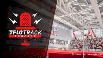 NCAA Indoors Is Coming To Boston + Recruiting Rankings | The FloTrack Podcast (Ep. 385)