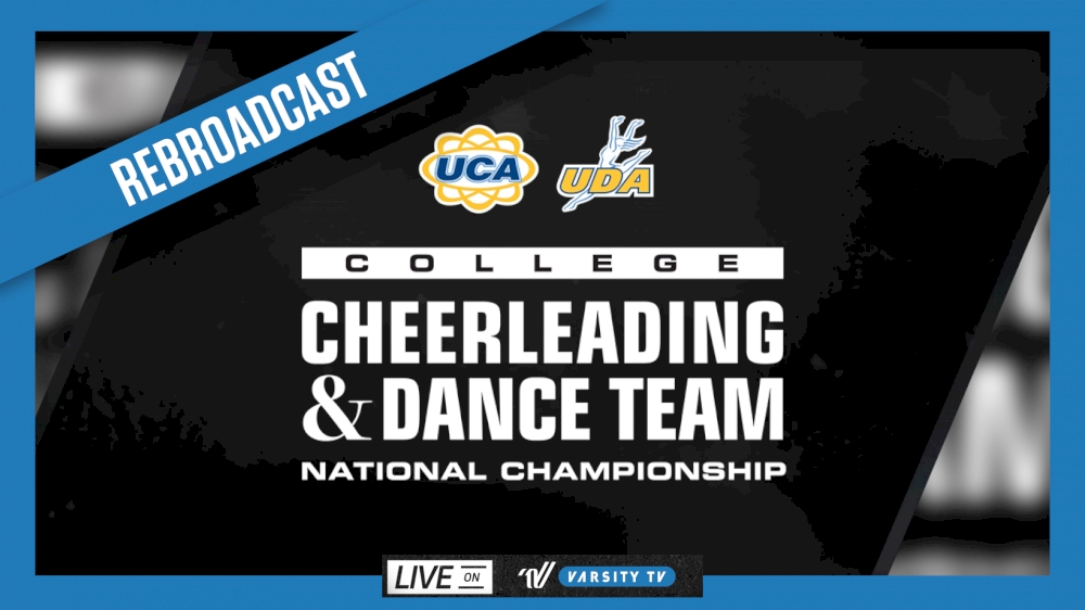 2022 REBROADCAST: UCA & UDA College Team National Champs - Schedule 2022 REBROADCAST: UCA & UDA College Team National Champs - Schedule