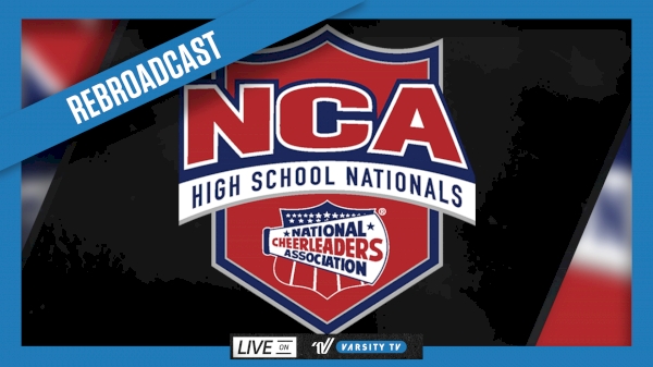 2022 REBROADCAST: NCA High School Nationals - Schedule - Varsity