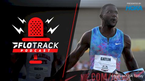Justin Gatlin Retires, Teare/Hocker Go For AR | The FloTrack Podcast (Ep. 406)