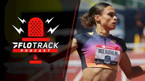 Sydney McLaughlin Returns To The Track | The FloTrack Podcast (Ep. 501)