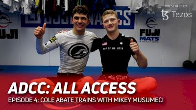 ADCC All Access: Cole Abate Trains With Mikey Musumeci (Ep. 4)