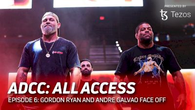 ADCC All Access: Gordon Ryan And Andre Galvao Face Off (Ep. 6)