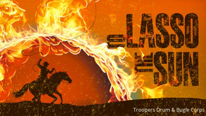 Troopers Announce Their DCI 2023 Program Title - "To Lasso the Sun"