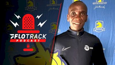 Eliud Kipchoge To Run Boston Marathon, BU 5k, Valencia Preview | The FloTrack Podcast (Ep. 549)