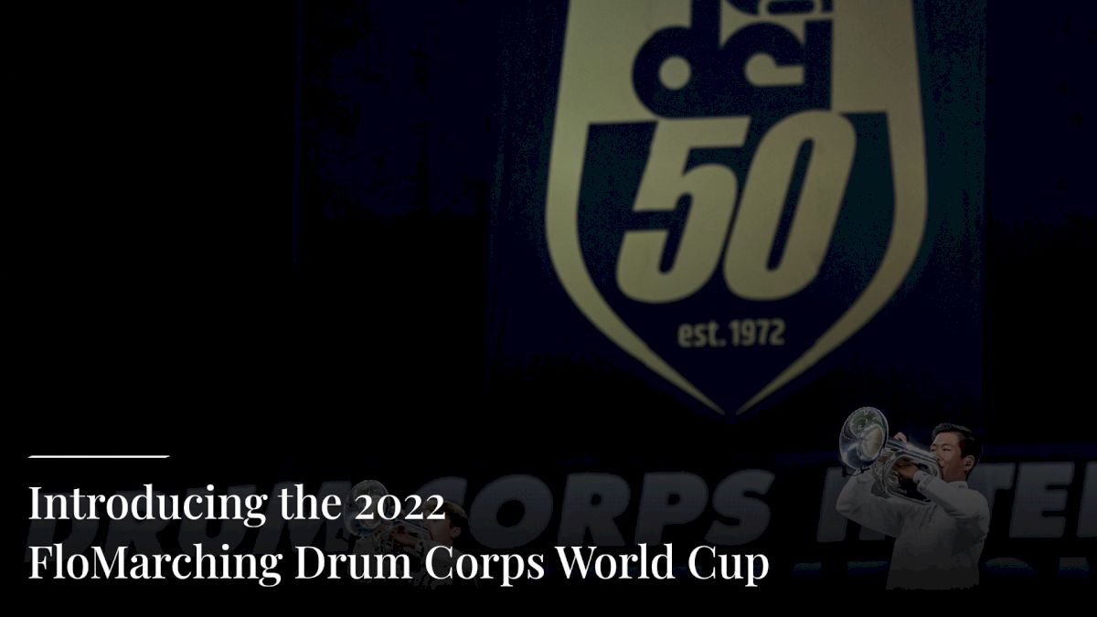 Who Ya Got? Introducing the 2022 FloMarching Drum Corps World Cup