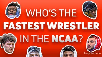 Fastest Wrestler In The NCAA?