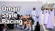 Tour of Oman Versus European Race Atmosphere | Chasing The Pros