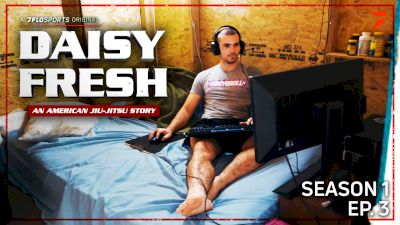 Daisy Fresh: An American Jiu-Jitsu Story (Episode 3)